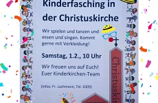 01022020 - Kinderfasching - Christuskirche Die Kinderkirche lädt ein. Kinderfasching in der Christuskirche. Wie spielen und tanzen und essen und singen. Kommt gerne mit Verkleidung! Euer Kinderkirchen-Team freut sich auf euch!